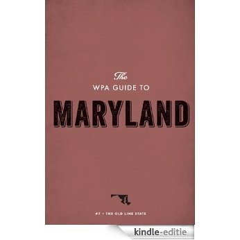 The WPA Guide to Maryland: The Old Line State [Kindle-editie]