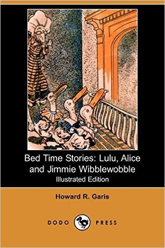 Bed Time Stories: Lulu, Alice and Jimmie Wibblewobble (Illustrated Edition) (Dodo Press)