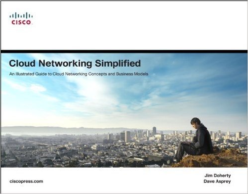 Cloud Networking Simplified: An Illustrated Guide to Cloud Networking Concepts and Business Models