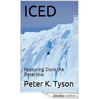 ICED: Featuring Dora the Detective (Dora the Detective Trilogy Book 3) (English Edition) [Kindle-editie]