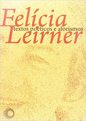 Felícia Leirner. Textos Poéticos e Aforismos