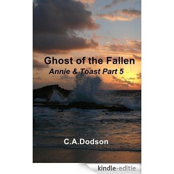 Ghost of the Fallen: Annie & Toast Part 5 (English Edition) [Kindle-editie]