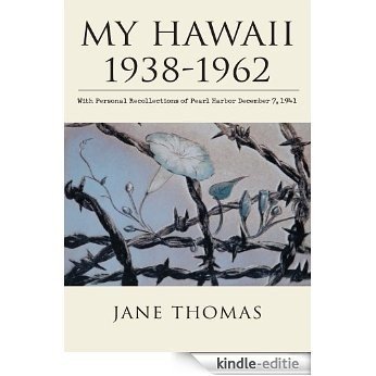 My Hawaii 1938-1962: With Personal Recollections of Pearl Harbor December 7, 1941 (English Edition) [Kindle-editie]