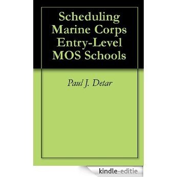 Scheduling Marine Corps Entry-Level MOS Schools (English Edition) [Kindle-editie]