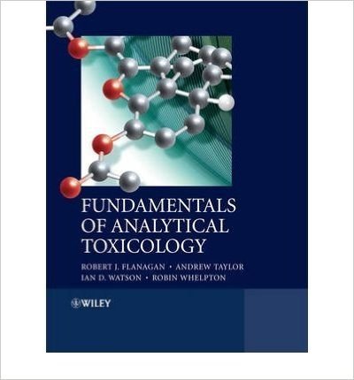 [(Fundamentals of Analytical Toxicology)] [ By (author) Robert J. Flanagan, By (author) Andrew A. Taylor, By (author) Ian D. Watson, By (author) Robin Whelpton ] [March, 2008]