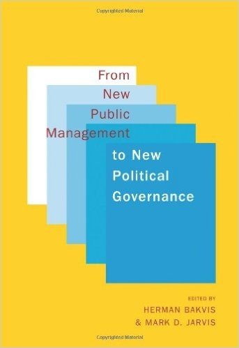 From New Public Management to New Political Governance: Essays in Honour of Peter C. Aucoin