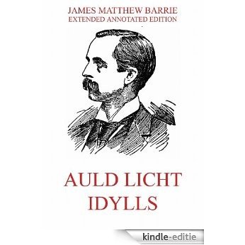 Auld Licht Idylls: Extended Annotated Edition (English Edition) [Kindle-editie]