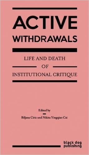 Active Withdrawals: Life and Death of Institutional Critique