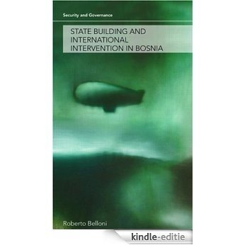 State Building and International Intervention in Bosnia: After Dayton (Security and Governance) [Kindle-editie]