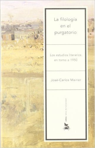 La Filologia En El Purgatorio: Los Estudios Literarios En Torno a 1950