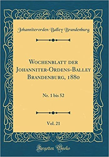 indir Wochenblatt der Johanniter-Ordens-Balley Brandenburg, 1880, Vol. 21: Nr. 1 bis 52 (Classic Reprint)