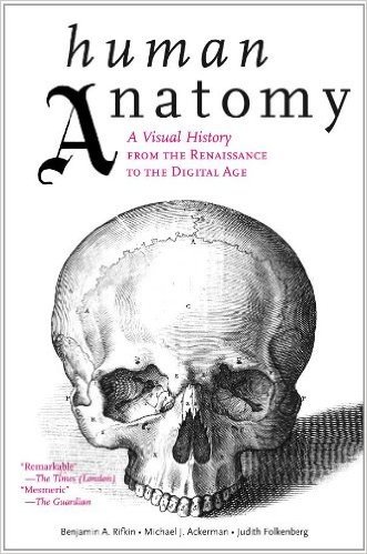 Human Anatomy: A Visual History from the Renaissance to the Digital Age baixar