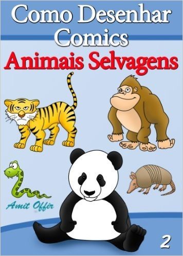 Como Desenhar Comics: Animais Selvagens (Livros Infantis Livro 2)