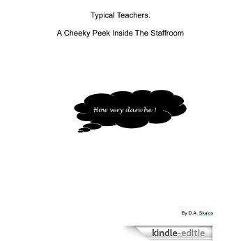 Typical Teachers. A Cheeky Peek Inside The Staffroom (English Edition) [Kindle-editie]