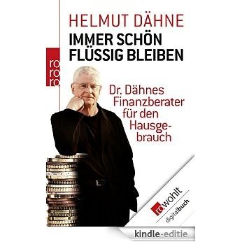 Immer schön flüssig bleiben: Dr. Dähnes Finanzberater für den Hausgebrauch (German Edition) [Kindle-editie]
