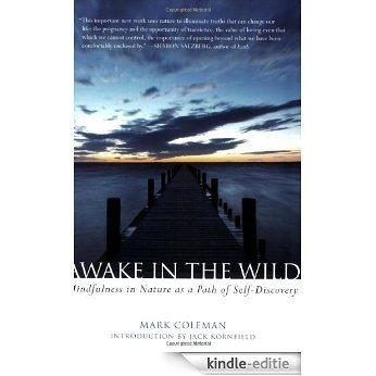 Awake in the Wild: Mindfulness in Nature as a Path of Self-Discovery: A Buddhist Walk Through Nature - Meditations, Reflections and Practices [Kindle-editie]