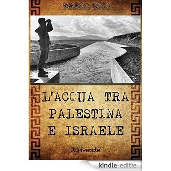 L'acqua tra Palestina e Israele: La guerra per l'acqua in Medio Oriente (Italian Edition) [Kindle-editie] beoordelingen