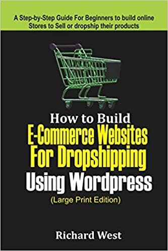 indir How to Build E-Commerce website for Dropshipping Using WordPress (LARGE PRINT EDITION): A Step-by-Step Guide for Beginners to Build Online Stores to Sell or dropship their Products