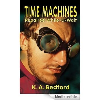 Time Machines Repaired While-U-Wait (English Edition) [Kindle-editie]