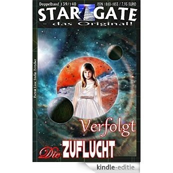 STAR GATE 139-140: Verfolgt: ...und "Die Zuflucht" (STAR GATE - das Original) (German Edition) [Kindle-editie]