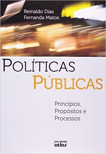 Políticas Públicas. Princípios, Propósitos e Processos