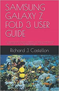 indir SAMSUNG GALAXY Z FOLD 3 USER GUIDE: A Comprehensive User Manual For Beginners And Seniors To Understand The Hidden Features Of The Samsung Galaxy Z Fold 3 With Tips &amp; Tricks And Trouble Shooting