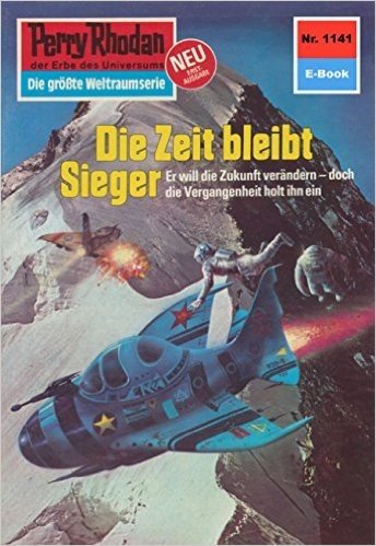 Perry Rhodan 1141: Die Zeit bleibt Sieger (Heftroman): Perry Rhodan-Zyklus "Die endlose Armada" (Perry Rhodan-Erstauflage) (German Edition)
