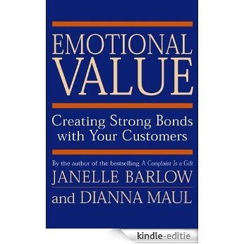 Emotional Value: Creating Strong Bonds with Your Customers [Kindle-editie]