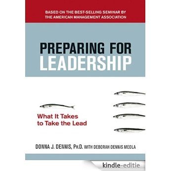 Preparing for Leadership: What It Takes to Take the Lead [Kindle-editie]