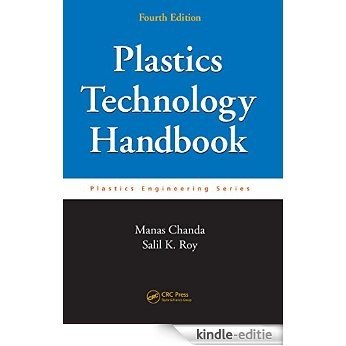 Plastics Technology Handbook, Fourth Edition (Plastics Engineering) [Print Replica] [Kindle-editie]