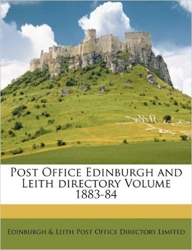 Post Office Edinburgh and Leith Directory Volume 1883-84