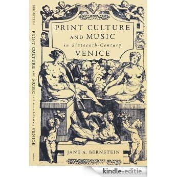 Print Culture and Music in Sixteenth-Century Venice [Print Replica] [Kindle-editie]