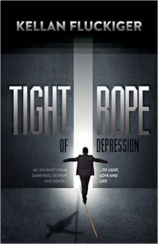 Tight Rope of Depression: My Journey from Darkness, Despair and Death to Light, Love and Life