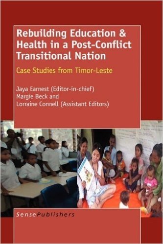 Rebuilding Education & Health in a Post Conflict Transitional Nation: Case Studies from Timor-Leste