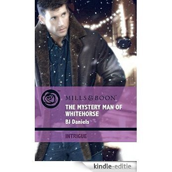The Mystery Man of Whitehorse (Mills & Boon Intrigue) (Whitehorse, Montana, Book 3) [Kindle-editie]