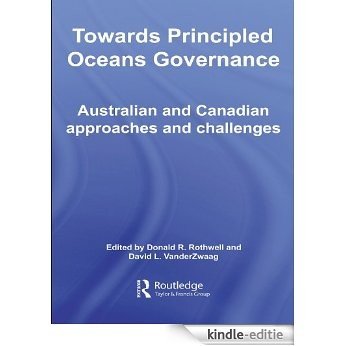 Towards Principled Oceans Governance: Australian and Canadian Approaches and Challenges (Routledge Advances in Maritime Research) [Kindle-editie]