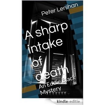 A sharp intake of death: An Eddie Black Mystery (English Edition) [Kindle-editie]