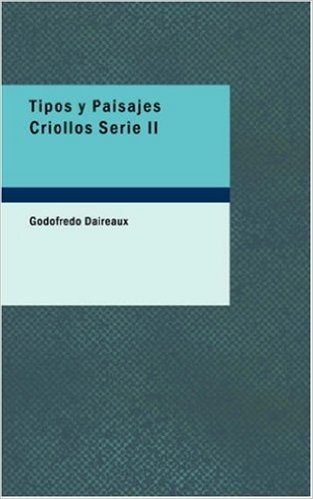 Tipos y Paisajes Criollos Serie II