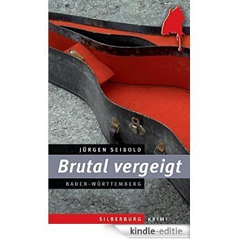 Brutal vergeigt: Ein Baden-Württemberg-Krimi (German Edition) [Kindle-editie]