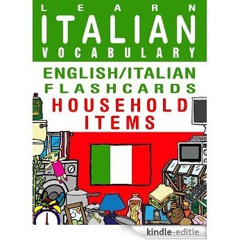 Learn Italian Vocabulary - English/Italian Flashcards - Household Items (FLASHCARD EBOOKS) (English Edition) [Kindle-editie]