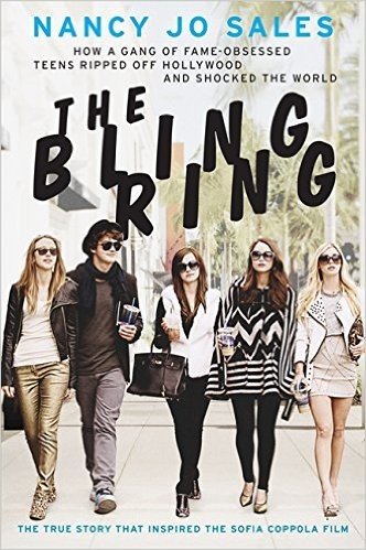 The Bling Ring: How a Gang of Fame-Obsessed Teens Ripped Off Hollywood and Shocked the World