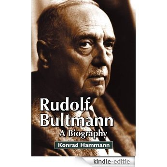 Rudolf Bultmann: a Biography (English Edition) [Kindle-editie]