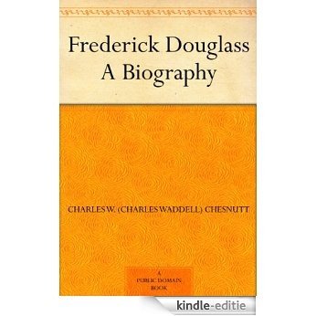 Frederick Douglass A Biography (English Edition) [Kindle-editie]