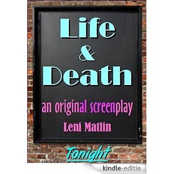 Life and Death - a screenplay about Forgiveness (English Edition) [Kindle-editie]