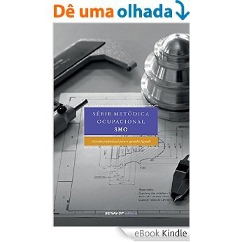 Série metódica ocupacional - SMO: O ensino profissional para o aprender fazendo (Engenharia da Formação Profissional) [eBook Kindle]