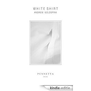 White Shirt (Pennetta House Short Stories Book 1) (English Edition) [Kindle-editie]