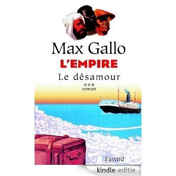 L'Empire, tome 3 : Le désamour (Littérature Française) (French Edition) [Kindle-editie]