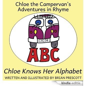 Chloe Knows Her Alphabet (Chloe the Campervan's Adventures in Rhyme) (English Edition) [Kindle-editie]