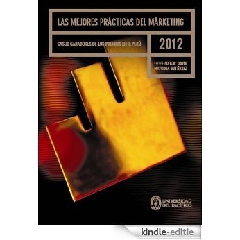 Las mejores prácticas del márketing. Casos ganadores de los Premios EFFIE Perú 2012 [Kindle-editie]
