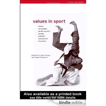 Values in Sport: Elitism, Nationalism, Gender Equality and the Scientific Manufacturing of Winners (Ethics and Sport) [Kindle-editie]